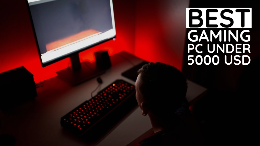 Best Gaming PC Under 5000 USD