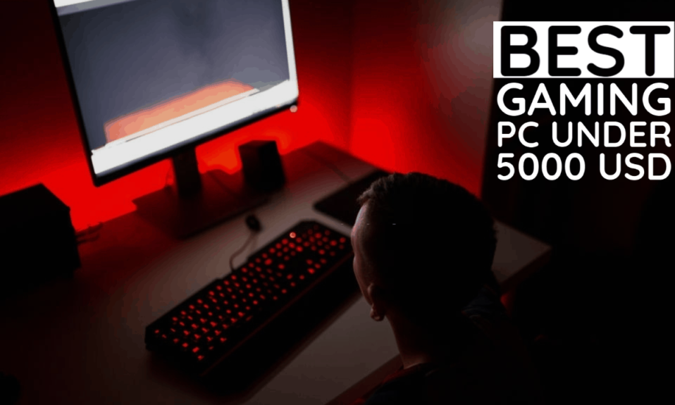 Best Gaming PC Under 5000 USD