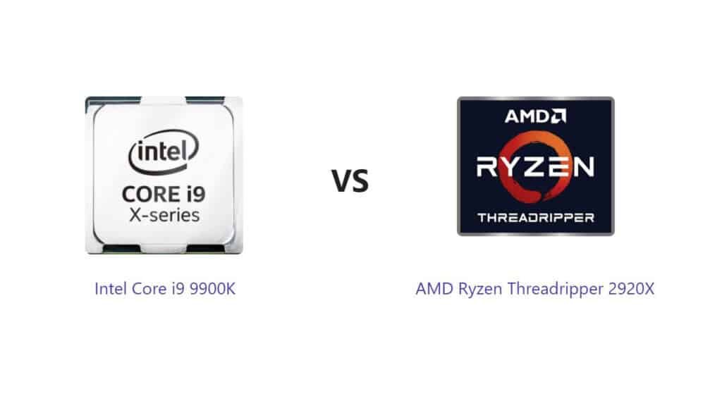 AMD Ryzen TR 2920X vs Intel Core i9 9900K