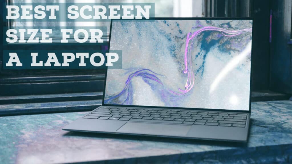 choosing-the-best-screen-size-for-a-laptop