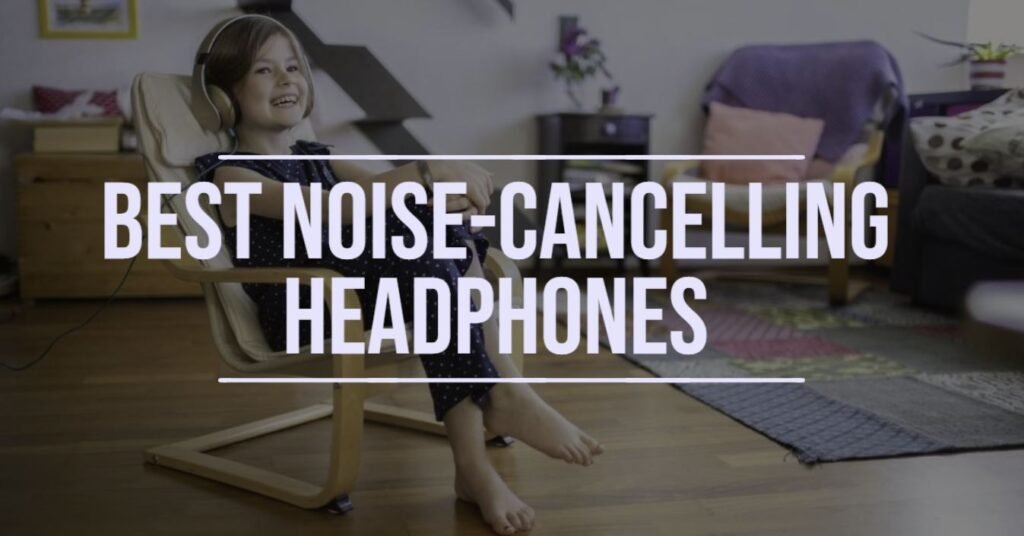 The Best Noise Cancelling Headphones Tested By Top2Gadget