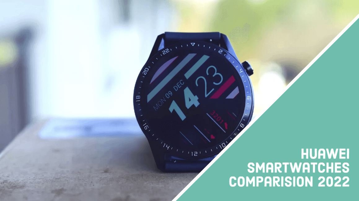 Huawei smartwatches Comparision 2022