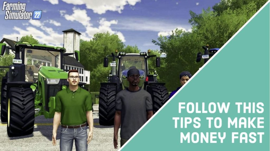 Farming Simulator 22 Follow This Tips To Make Money Fast