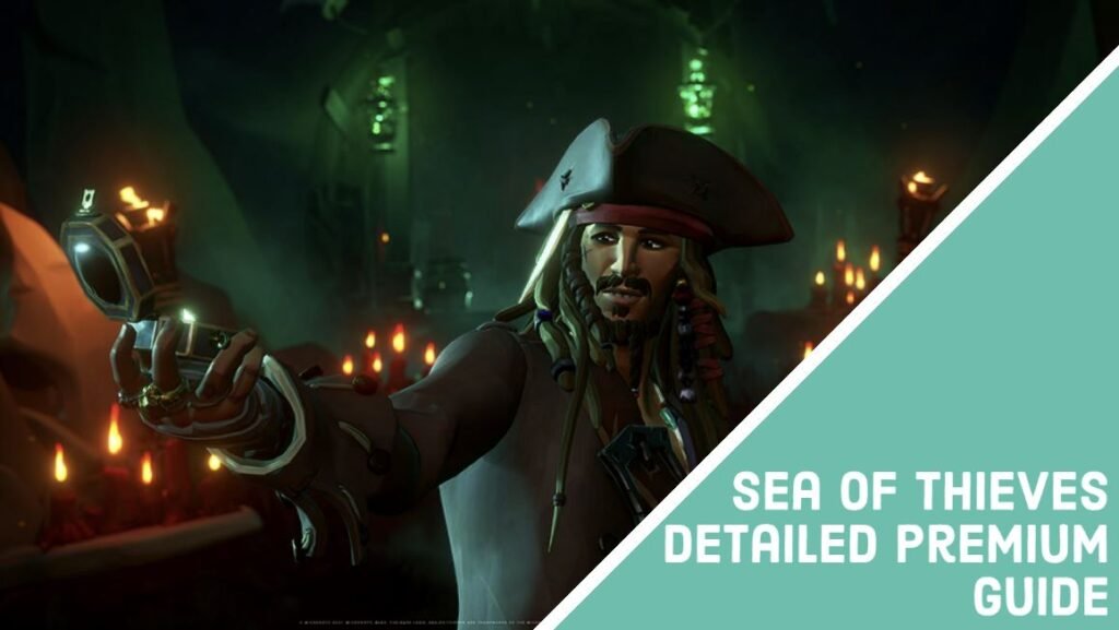 Sea Of Thieves Detailed Premium Guide