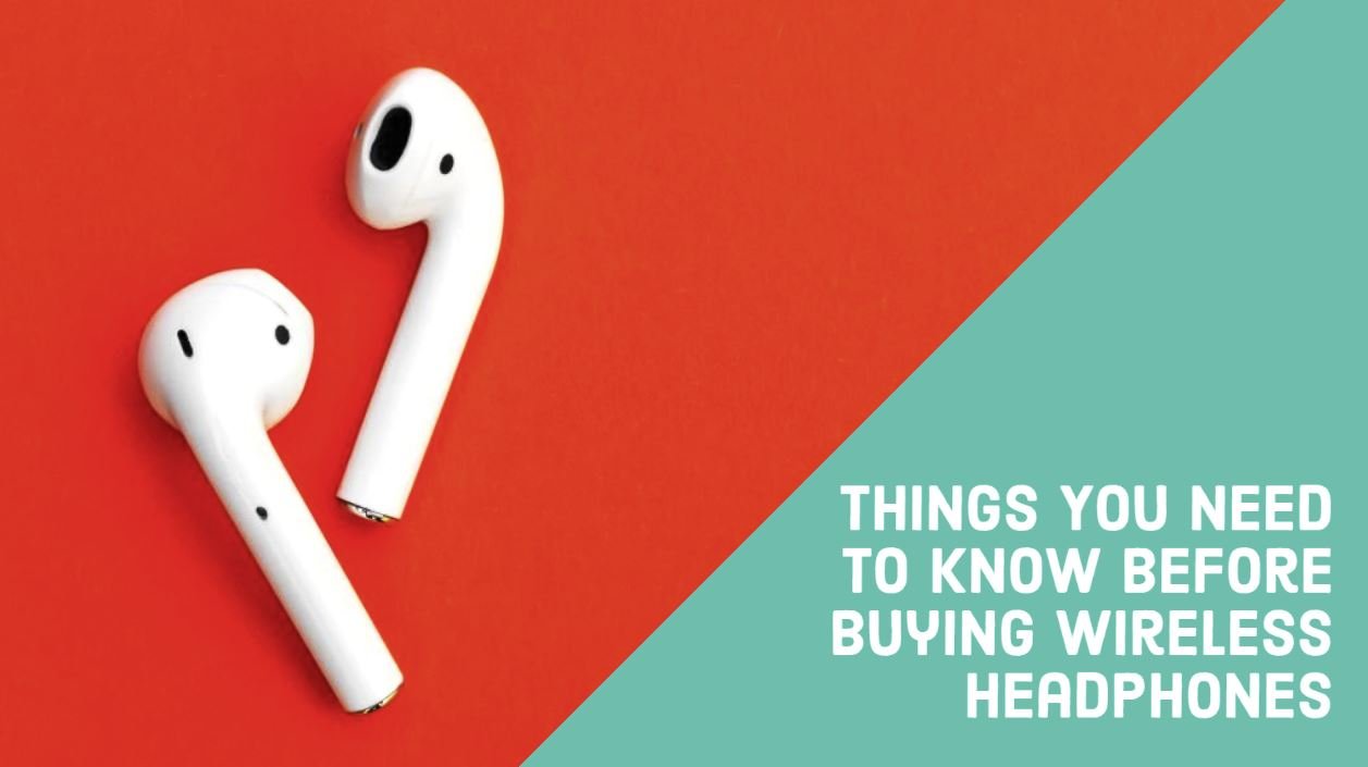 Things You Need To Know Before Buying Wireless Headphones