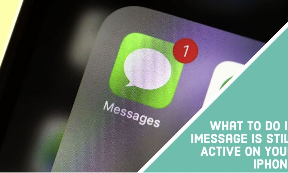 What To Do If iMessage Is Still Active On Your iPhone