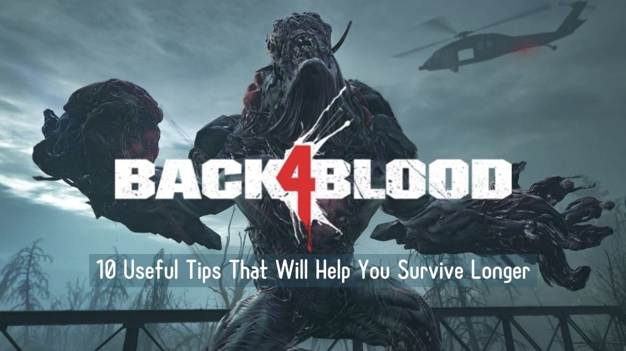 Back 4 Blood 10 Useful Tips That Will Help You Survive Longer