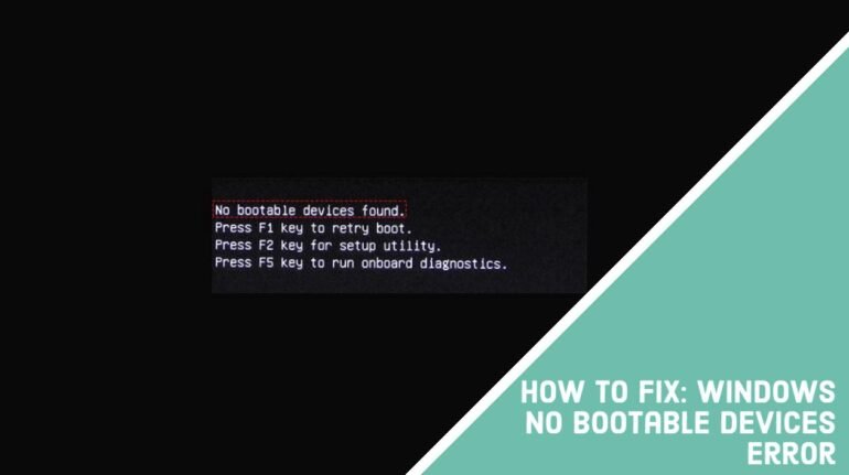 How To Fix: Windows No Bootable Devices Error