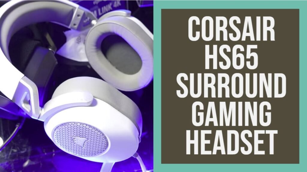 Corsair HS65 Surround Gaming Headset With 7.1 Surround Sound Review 1