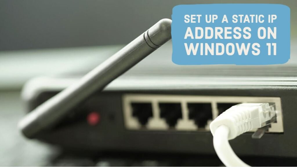 How To Set Up A Static IP Address On Windows 11 Simply