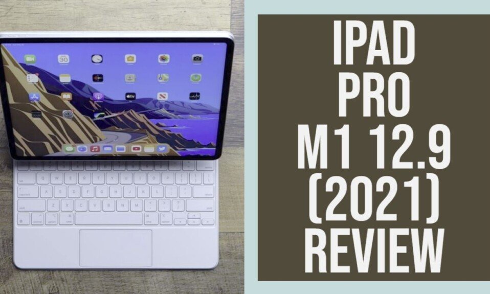 iPad Pro M1 12.9 2021 Review The Best Display Ever