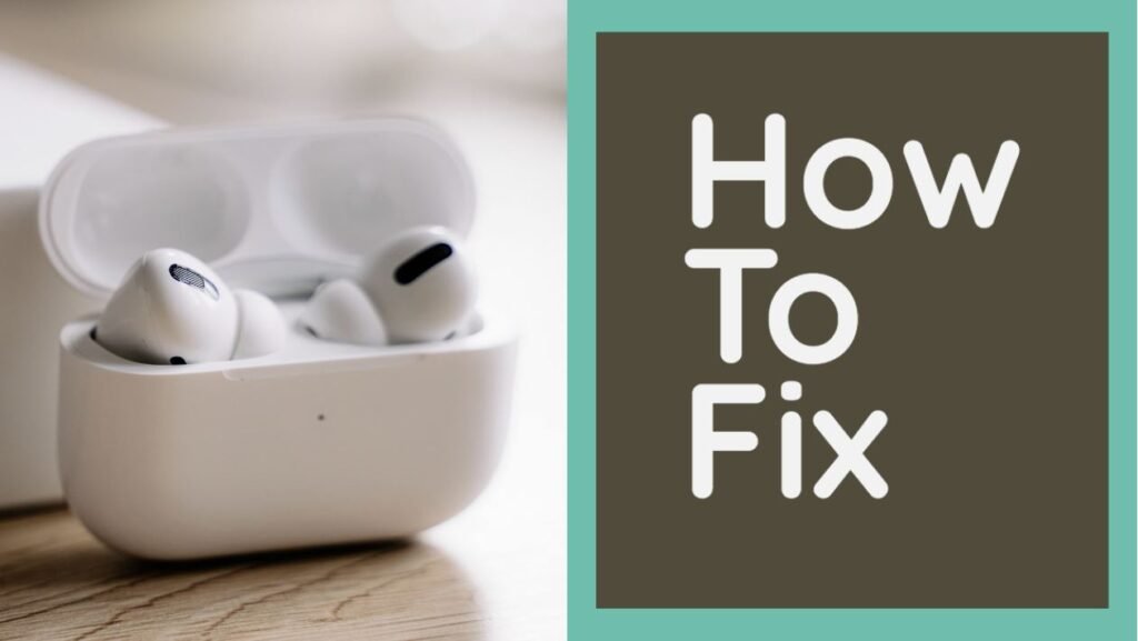 How To Fix When AirPods Wont Reset