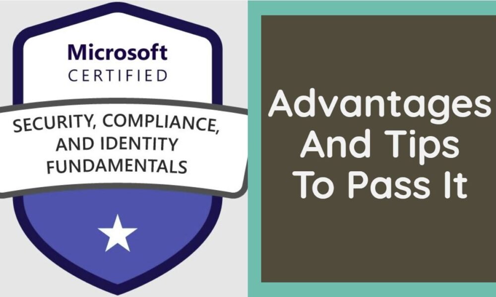 Microsoft SC-900 Exam: Advantages And Tips To Pass It