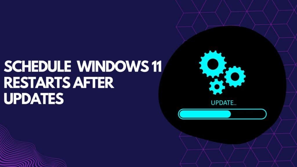 When Windows 11 restarts after updates