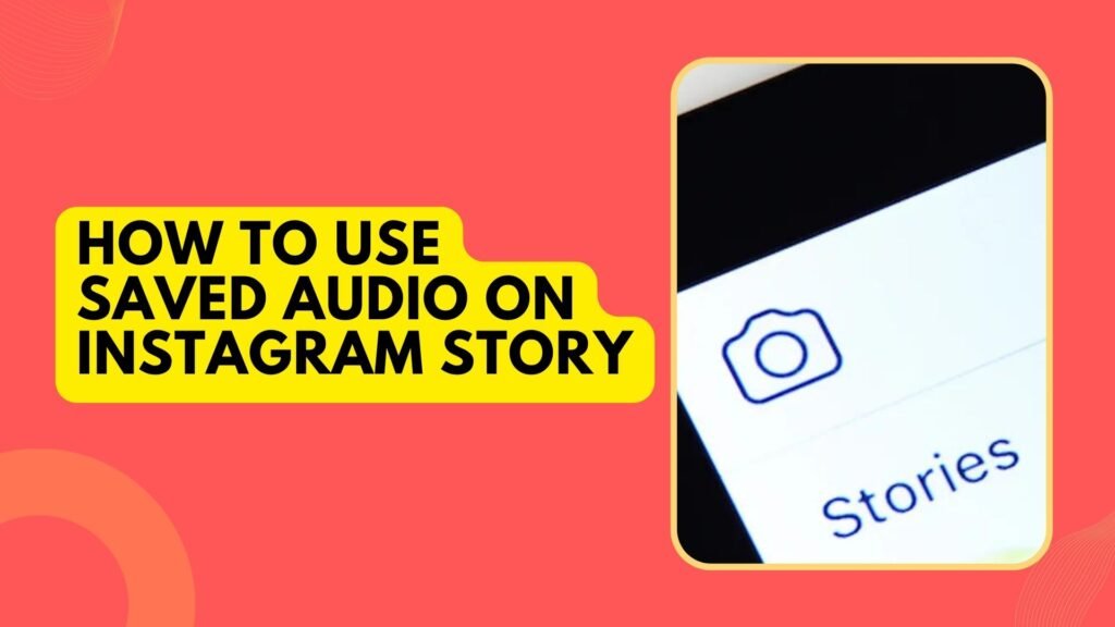 How To Use Saved Audio On Instagram Story