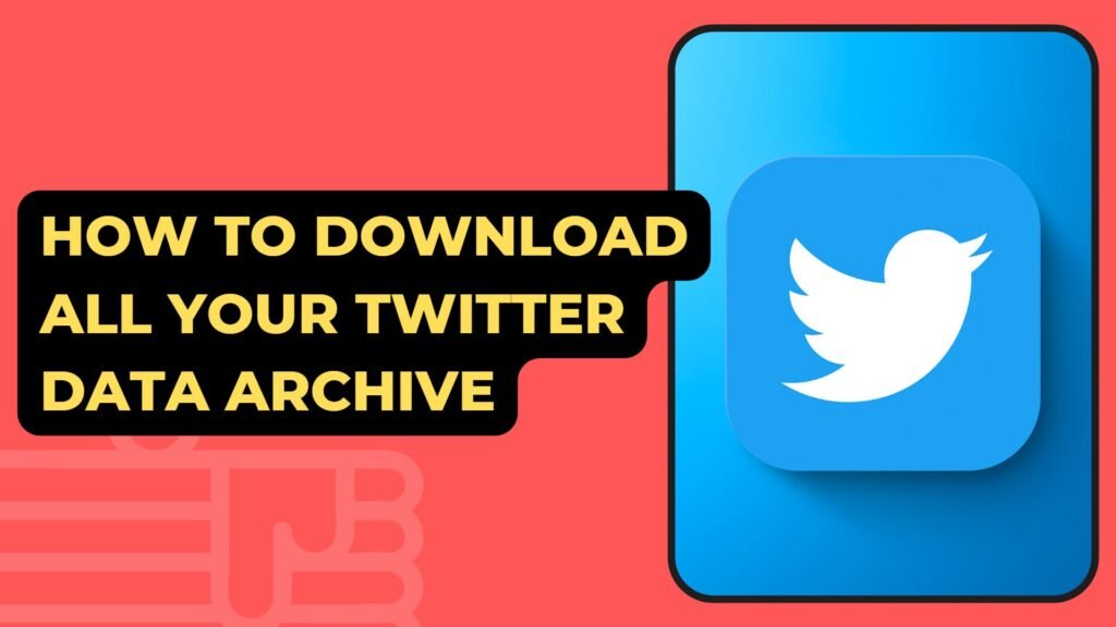 How To Download All Your Twitter Data Archive