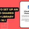 How To Set Up An iCloud Shared Photo Library On iOS 16.1