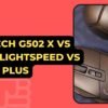 Logitech G502 X vs G502X Lightspeed vs G502 X Plus 1
