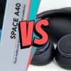 Soundcore A40 Earbuds vs Soundcore Q45 Headphones