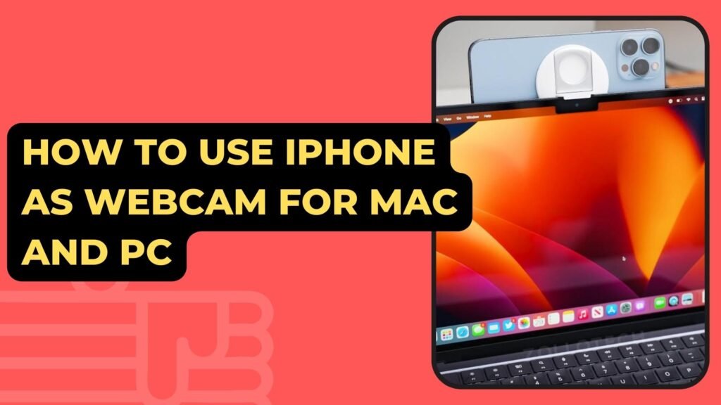 How To Use iPhone As Webcam For Mac And Pc