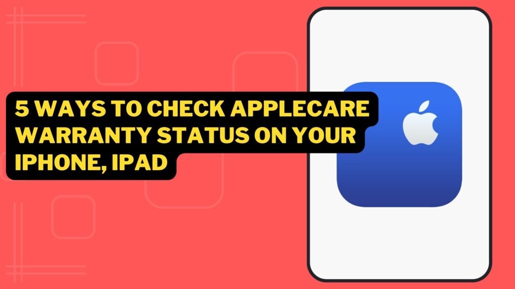 5 Ways To Check Applecare Warranty Status On Your iPhone