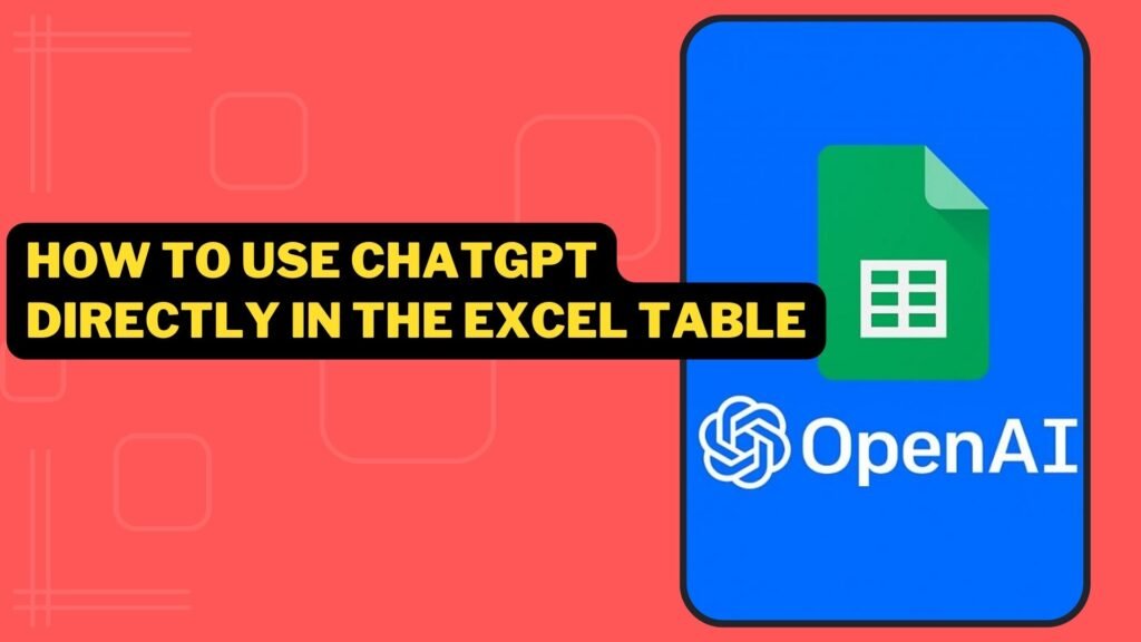 How To Use ChatGPT Directly In The Excel Table