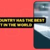 What Country Has The Best Internet In The World