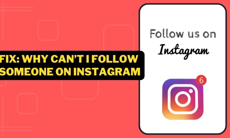 Fix: Why Can’t I Follow Someone On Instagram