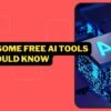 10 Awesome Free AI Tools You Should Know