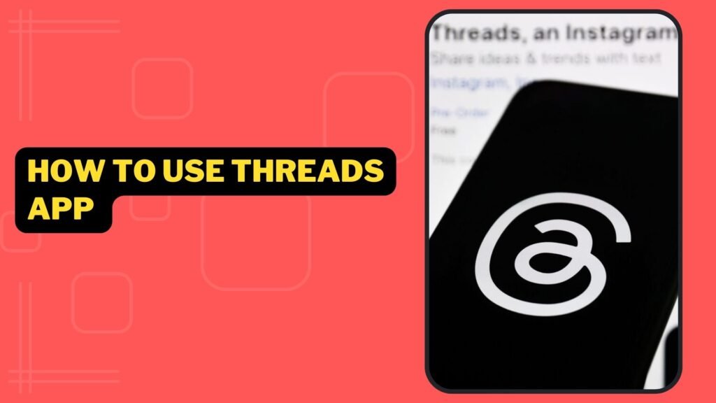 How To Use Threads App - Twitter Alternative