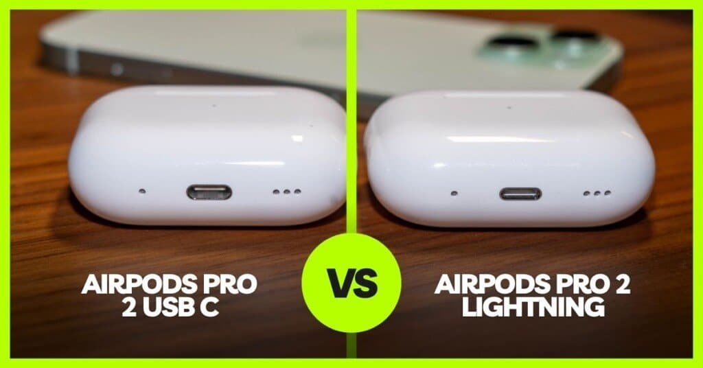 AirPods Pro 2 Lightning vs AirPods Pro 2 USB C