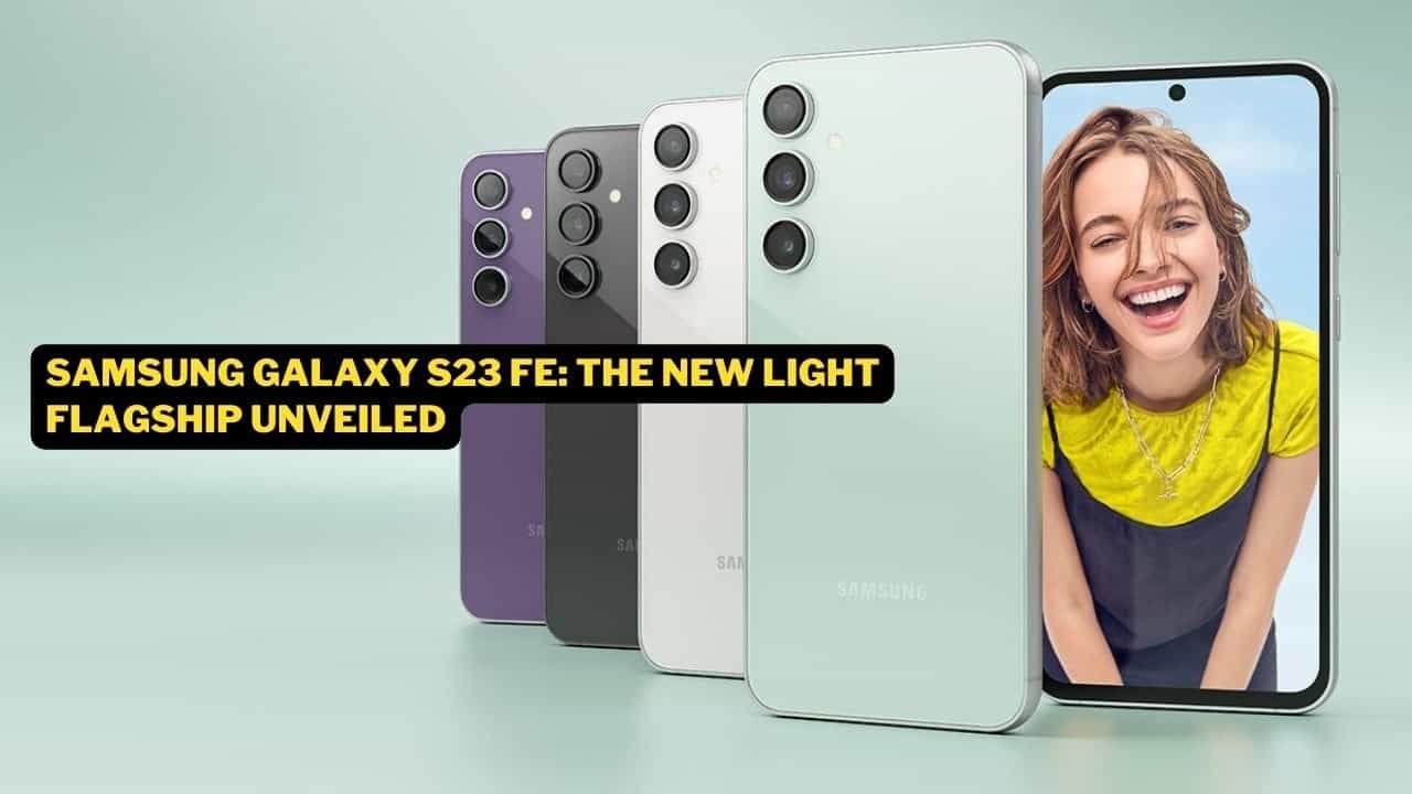 Samsung Galaxy S23 FE: The New Light Flagship Unveiled