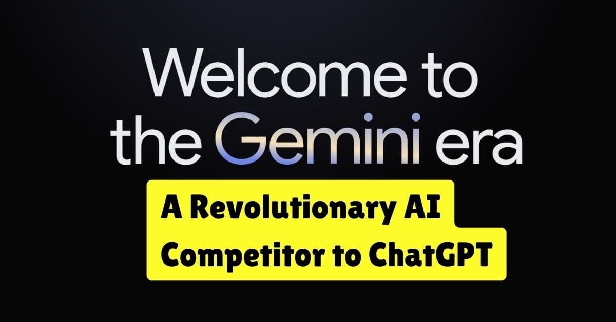 Google Launched Gemini: A Revolutionary AI Competitor to ChatGPT