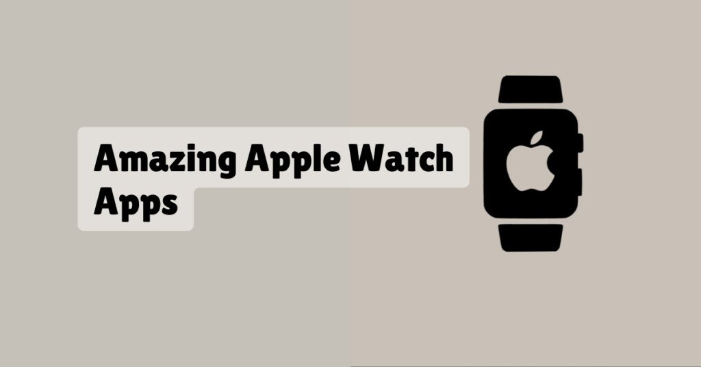 Amazing Apple Watch Apps