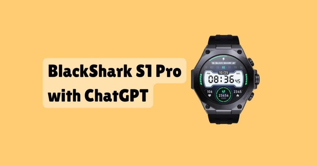 BlackShark S1 Pro with ChatGPT Gaming Smartwatch: What To Expect