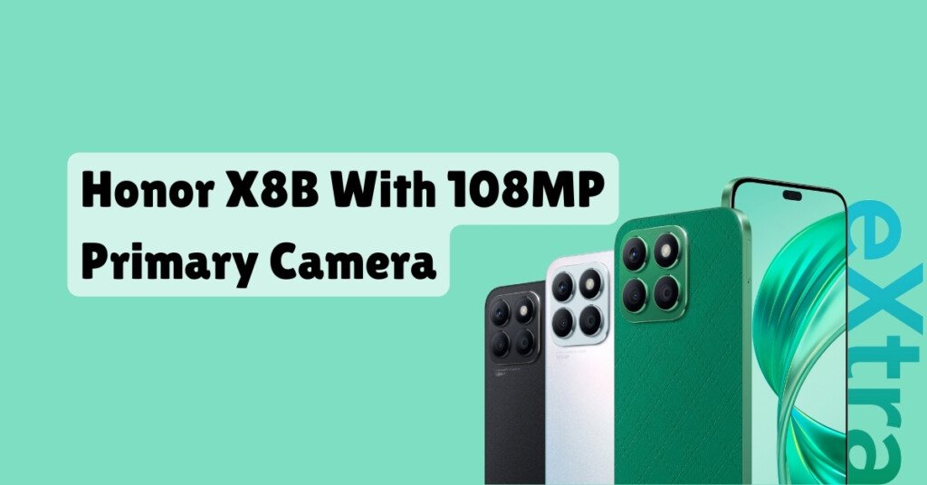 Honor X8B: Featuring a 108MP Primary Camera and Offering Up to 512GB of Storage