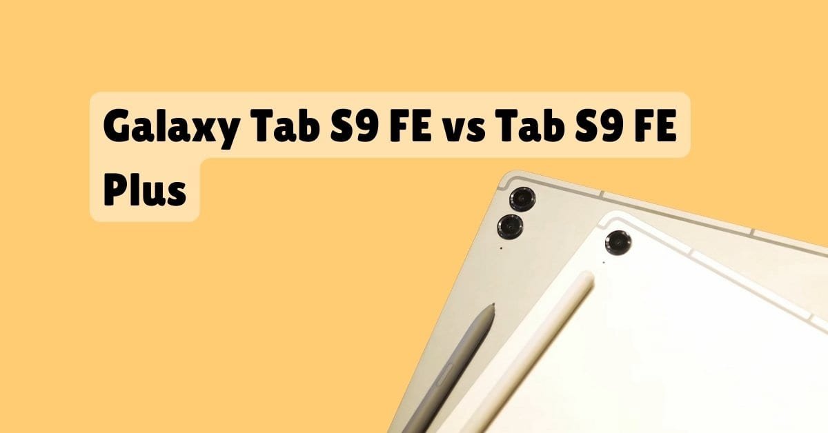 Samsung Galaxy Tab S9 FE vs Tab S9 FE Plus