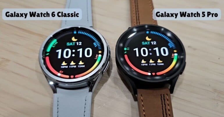 Samsung Galaxy Watch 5 Pro Vs Galaxy Watch 6 Classic: Should You Upgrade