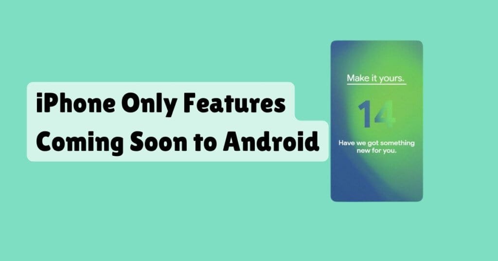 iPhone Only Features Coming Soon to Android